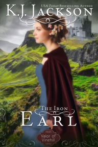 Title: The Iron Earl: Valor of Vinehill, Author: K.J. Jackson