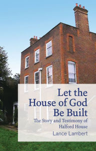 Title: Let the House of God Be Built, Author: Lance Lambert
