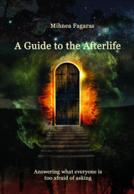 Title: A Guide to the Afterlife, Author: Mihnea Fagaras