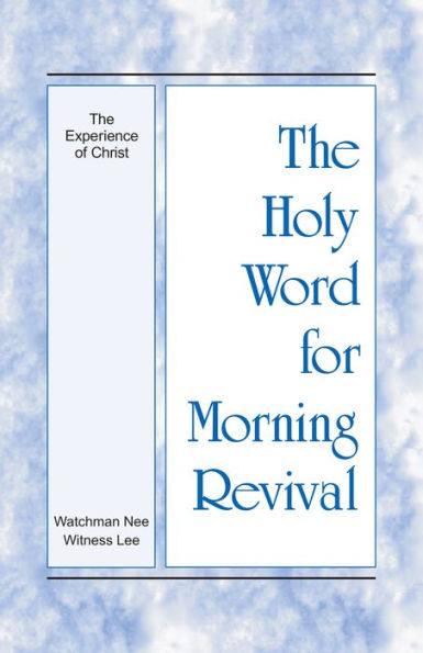 The Holy Word for Morning Revival - The Experience of Christ