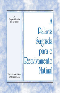 Title: A Palavra Sagrada para o Reavivamento Matinal - A Experiencia de Cristo, Author: Witness Lee