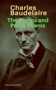Title: The Poems and Prose Poems of Charles Baudelaire, Author: Charles Baudelaire