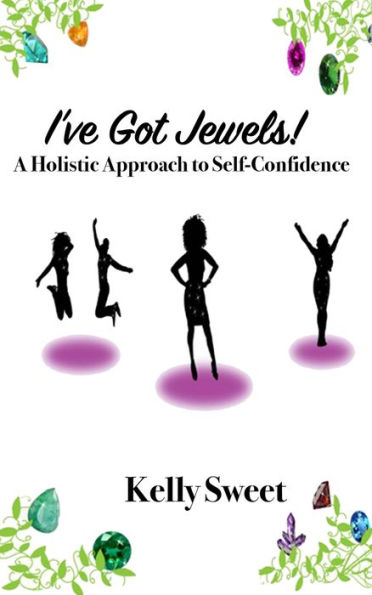 I've Got Jewels! A Holistic Approach to Self-Confidence