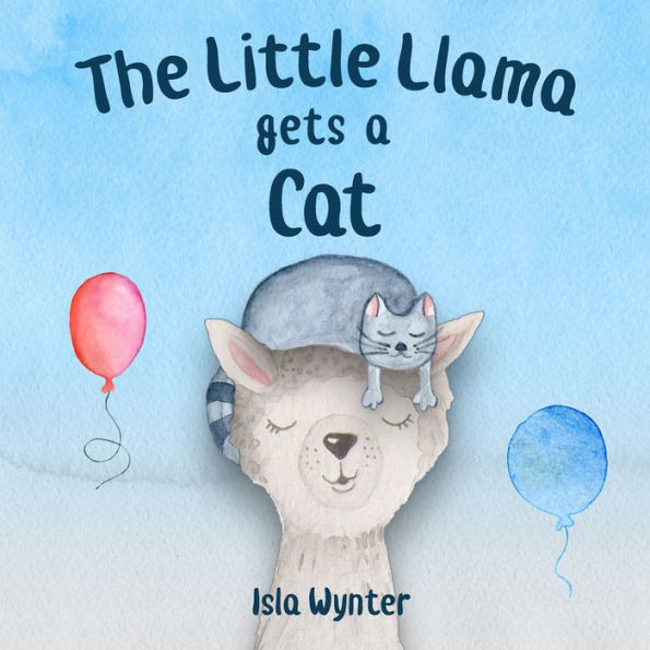 The Little Llama Gets a Cat: An illustrated children's book