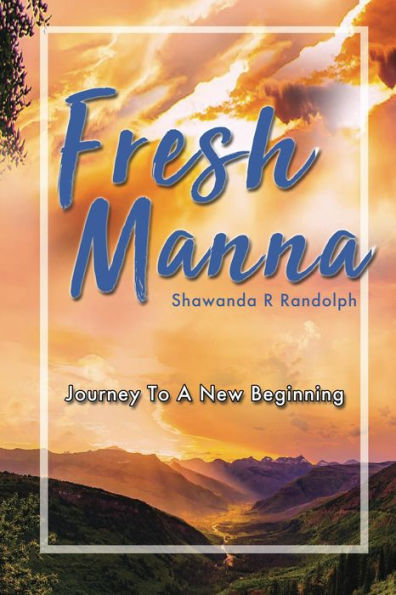 Fresh Manna: Journey To A New Beginning