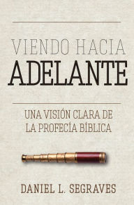 Title: Viendo Hacia Adelante, Author: Daniel L. Segraves