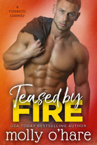 Title: Teased by Fire, Author: Molly O'Hare