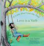 A Little Bird Told Me That Love is a Verb