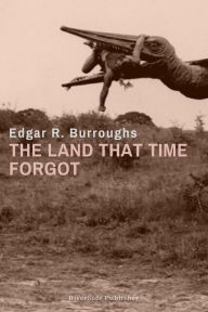 Title: The Land That Time Forgot, Author: Edgar Rice Burroughs