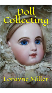 Title: Doll Collecting, Author: Lorayne Miller