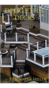 Title: Delightful Decks, Author: Lorayne Miller