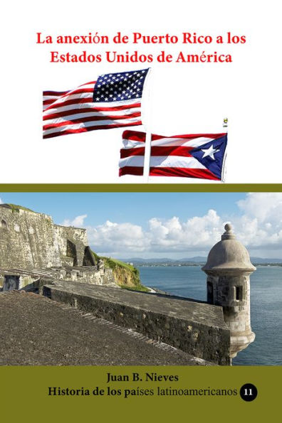 La anexion de Puerto Rico a los Estados Unidos de America