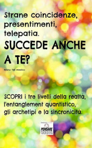 Title: Succede anche a te? Fatti curiosi. Strane coincidenze.Presentimenti. Telepatia. Comprendere questi fenomeni con la fisic, Author: Bruno Del Medico