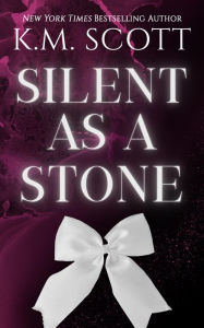 Title: Silent As A Stone (Heart of Stone #10), Author: K.M. Scott