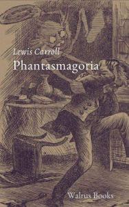 Title: Phantasmagoria and Other Poems, Author: Lewis Carroll