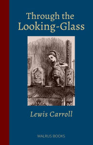 Title: Through the Looking-Glass, Author: Lewis Carroll