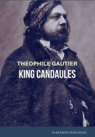Title: King Candaules, Author: Theophile Gautier