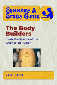 Title: Summary & Study Guide - The Body Builders, Author: Lee Tang
