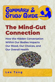 Title: Summary & Study Guide - The Mind-Gut Connection, Author: Lee Tang