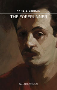 Title: The Forerunner, His Parables and Poems, Author: Kahlil Gibran