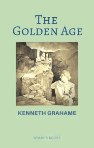 Title: The Golden Age, Author: Kenneth Grahame