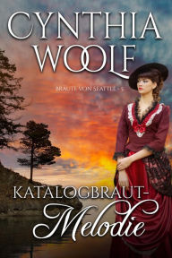 Title: Katalogbraut - Melodie, Author: Cynthia Woolf