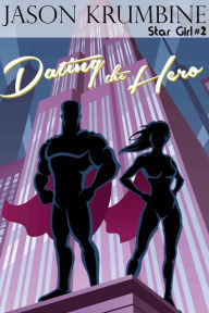 Title: Dating the Hero, Author: Jason Krumbine