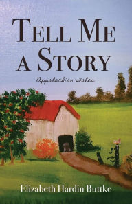 Title: Tell Me a Story, Author: Elizabeth Hardin Buttke