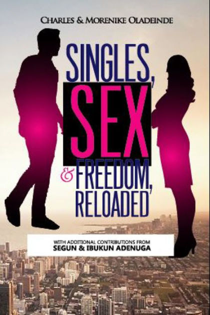 Single Sex And Freedom Reloaded By Charles And Morenike Oladeinde Adenuga Segun And Ibukun 8959