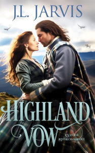 Title: Highland Vow: A Sweet Scottish Historical Romance, Author: J.L. Jarvis