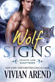Title: Wolf Signs: Granite Lake Wolves #1, Author: Vivian Arend