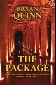 Title: THE PACKAGE: An International Thriller of Conspiracy, Murder and Betrayal, Author: Bryan Quinn