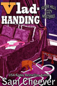 Title: Vlad-Handing: Fun and Quirky Cozy Mystery, Author: Sam Cheever