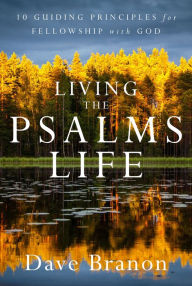 Title: Living the Psalms Life, Author: Dave Branon