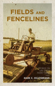 Title: Fields and Fencelines, Author: Mark E. Hillenbrand