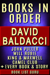 Title: David Baldacci Books in Order: John Puller, Will Robie, Amos Decker, Camel Club, King & Maxwell, Vega Jane, Standalones, Author: Book List Guru