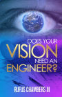 Does Your Vision Need an Engineer?