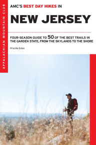 Title: AMC's Best Day Hikes in New Jersey: Four-Season Guide to 50 of the Best Trails in the Garden State, from the Skylands to, Author: Priscilla Estes