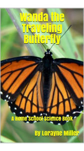 Title: Wanda The Traveling Butterfly, Author: Lorayne Miller