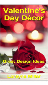 Title: Valentine's Day Decor, Author: Lorayne Miller