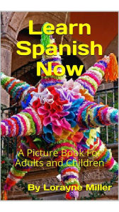 Title: Learn Spanish Now, Author: Lorayne Miller