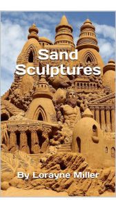 Title: Sand Sculptures, Author: Lorayne Miller