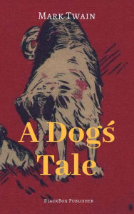 Title: A Dog's Tale, Author: Mark Twain