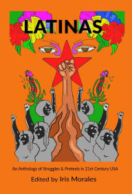 Title: Latinas: Struggles & Protests in 21st Century USA, Author: Iris Morales