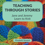 Title: Teaching Through Stories, Author: Elizabeth Seward