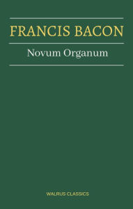 Title: Novum Organum : Or True Suggestions for the Interpretation of Nature, Author: Francis Bacon
