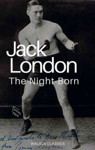 Title: The Night-Born, Author: Jack London