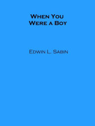 Title: When You Were a Boy, Author: Edwin L. Sabin