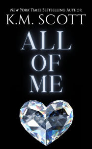 Title: All of Me, Author: K.M. Scott