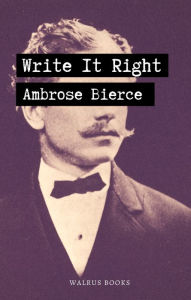 Title: Write It Right, Author: Ambrose Bierce